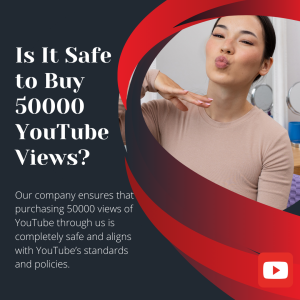 A graphic featuring a woman making a kiss gesture, with text on the left side asking, "Is It Safe to Buy 50,000 YouTube Views?"