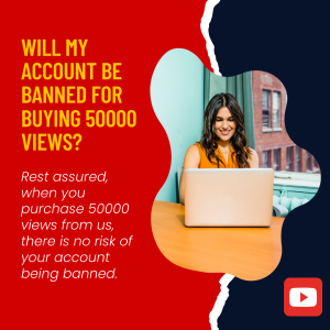 Will My Account Be Banned for Buying 50000 Views?" infographic featuring a woman working on a laptop with a message reassuring viewers that their account will not be banned after purchasing views.