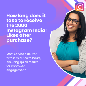 The post discusses the typical time frame for receiving 2000 Instagram Indian likes after purchase.