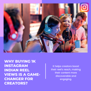 Benefits of buying 1K Instagram Indian Reel views for creators, including boosted reach, discoverability, and engagement.